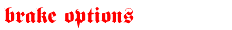 brake options